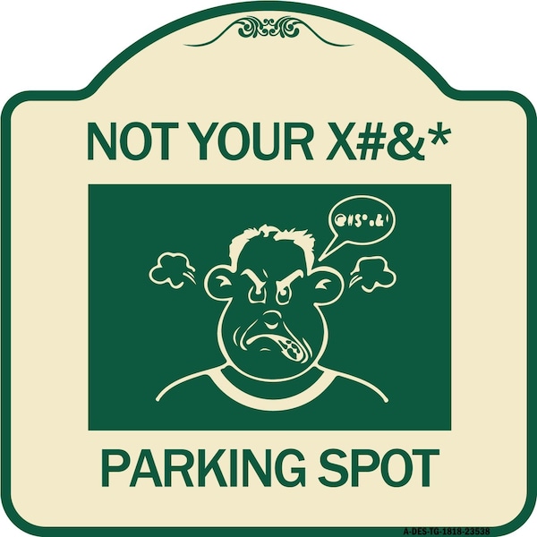 Signmission Not Your Parking Spot W/ Graphics Heavy-Gauge Aluminum Architectural Sign, 18" x 18", TG-1818-23538 A-DES-TG-1818-23538 - main